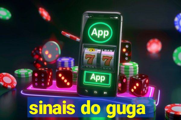 sinais do guga